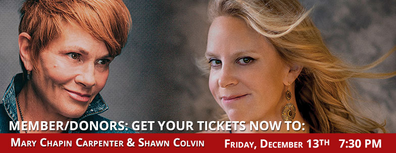 Mary Chapin Carpenter and Shawn Colvin performance on Friday December 13 at 7:30 p.m.