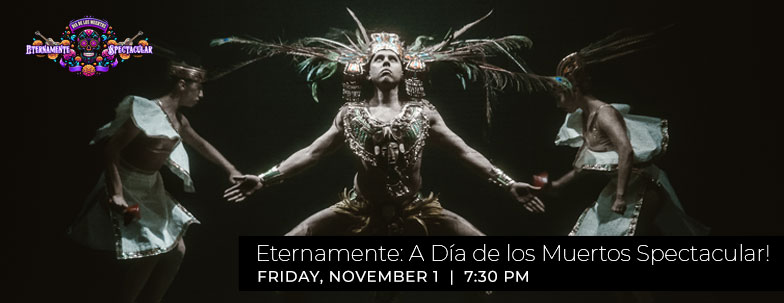 Eternamente: A Día de los Muertos Spectacular! on November 1